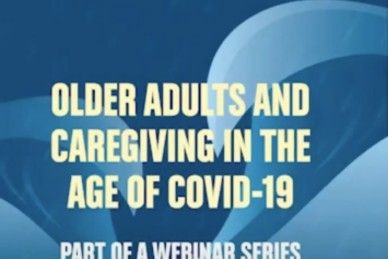 Older Adults & Caregiving in the Age of Covid-19